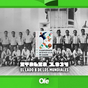 Italia 1934: el Mundial que Argentina tiró a la basura y que una selección jugó amenazada de muerte
