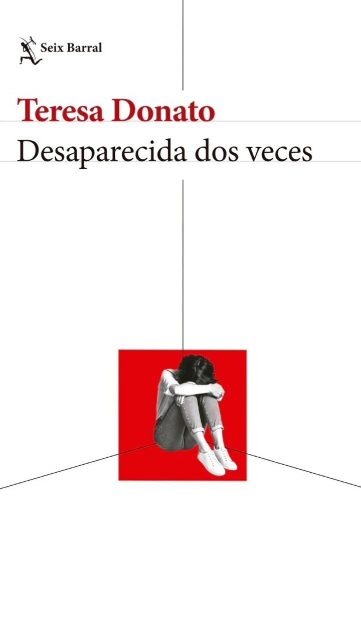 Desaparecida dos veces, de Teresa Donato (Seix Barral). Foto: gentileza.