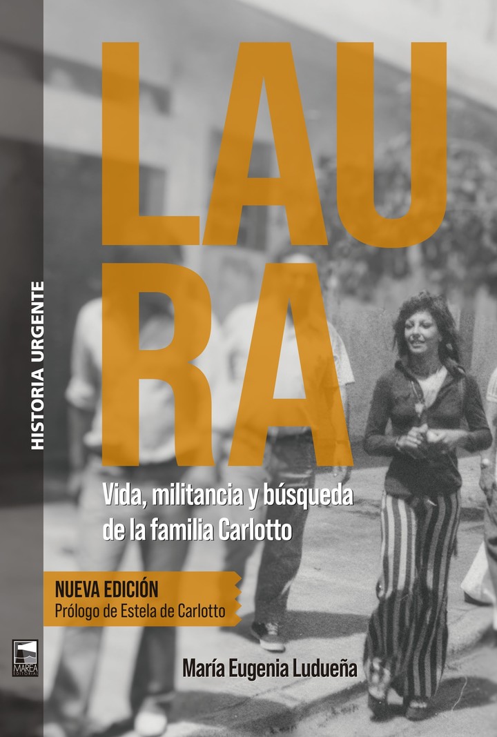 Laura. Vida, militancia y búsqueda en la familia Carlotto, de María Eugenia Ludueña (Marea). Foto: gentileza.