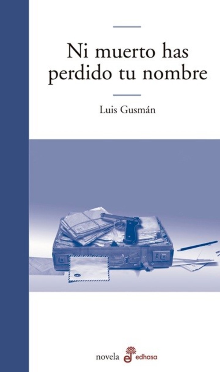 Ni muerto has perdido tu nombre, de Luis Gusmán (Edhasa). Foto: gentileza.