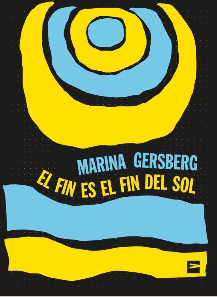 El fin es el fin del sol, de Marina Gersberg (Vinilo Editora). Foto: gentileza.