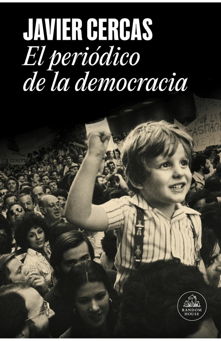 El periódico de la democracia, de Javier Cercas (Random House). Fotos: gentileza.