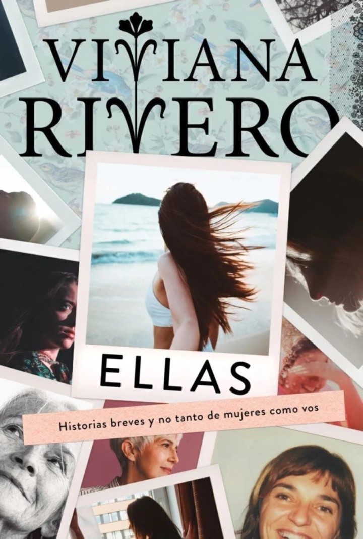 Ellas, de Viviana Rivero (Plaza & Janés). Fotos: gentileza.
