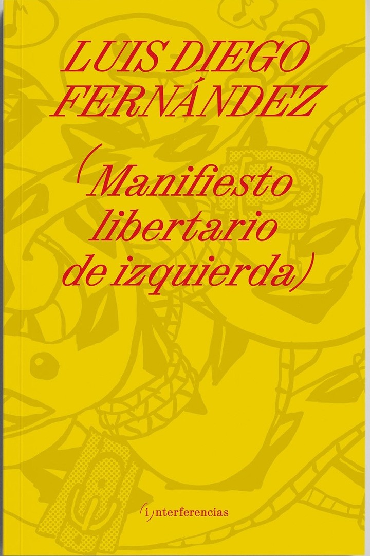 Manifiesto libertario de izquierda, de Luis Diego Fernández (Adriana Hidalgo). Fotos: gentileza.