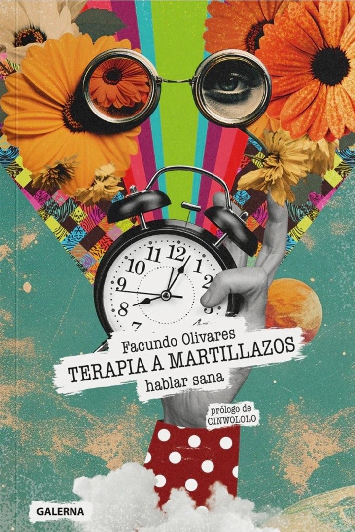 Terapia a martillazos, vivir es sentir, de Facundo Olivares (Galerna). Fotos: gentileza.