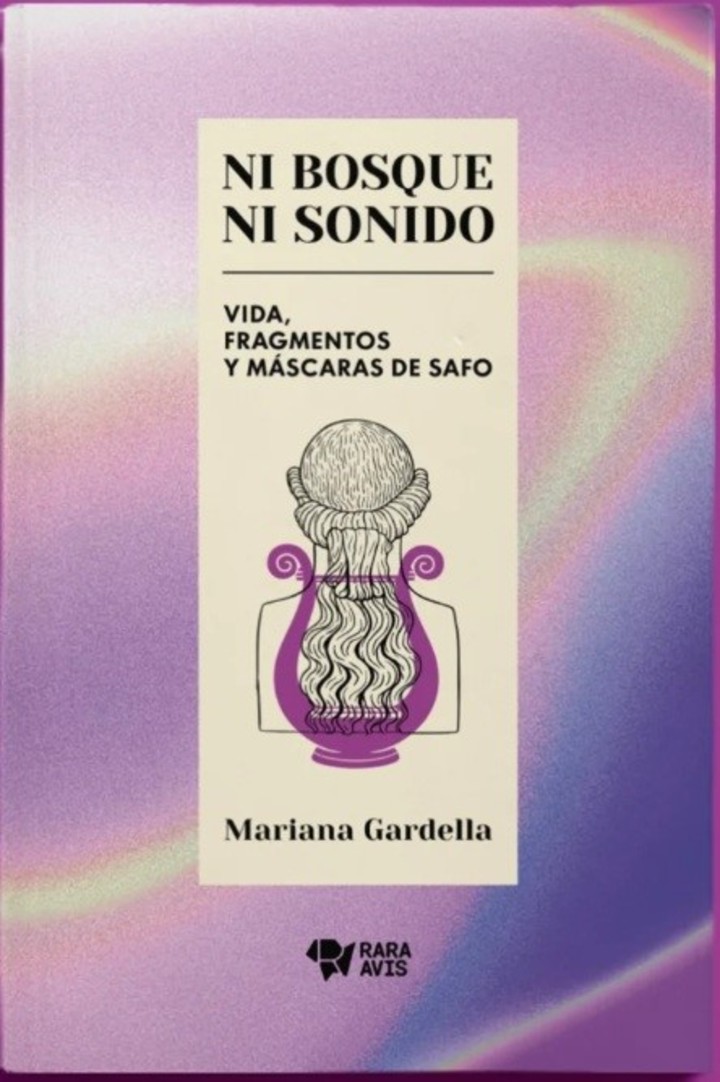 Rara Avis: Ni bosque ni sonido. Vida, fragmentos y máscaras de Safo, de Mariana Gardella Hueso. Foto: gentileza.